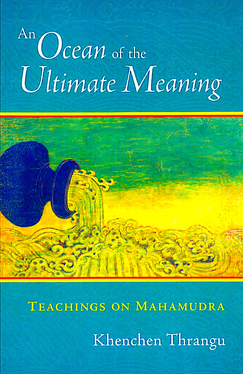 Thrangu Rinpoche's Ocean of the Ultimate Meaning (PDF)