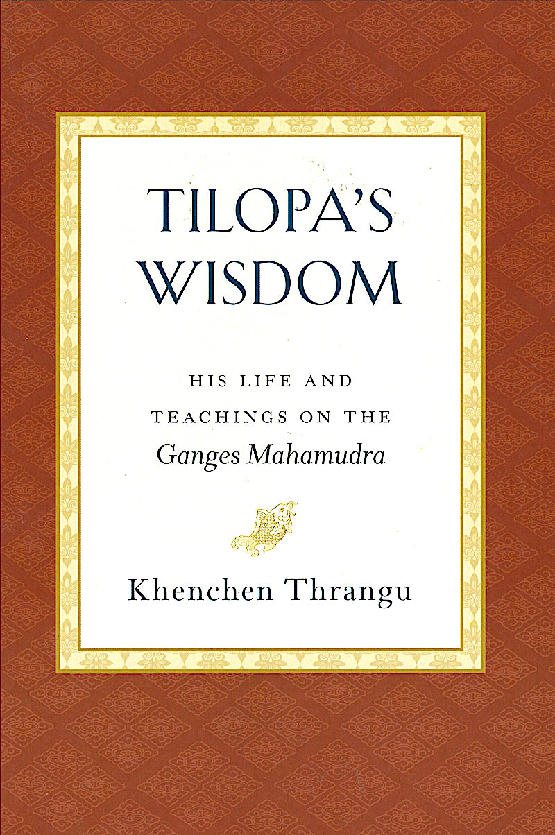 Tilopa's Wisdom and the Ganges Mahamudra (PDF)
