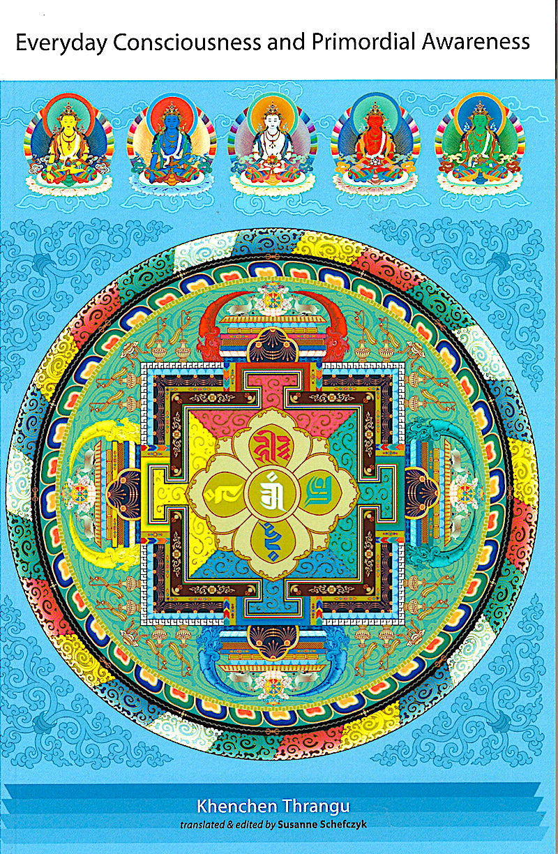Everyday Consciousness and Primordial Awareness: by Thrangu Rinpoche (PDF)