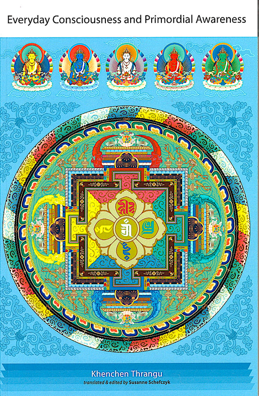 Everyday Consciousness and Primordial Awareness: by Thrangu Rinpoche (PDF)