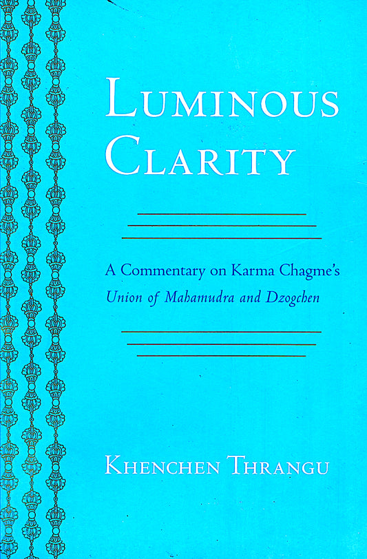 Luminous Clarity: Union of Mahamudra and Dzogch