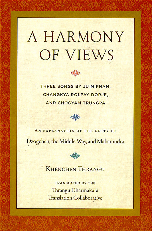 Harmony of Views of Dzogchen, Middle Way, and Mahamudra (Book)